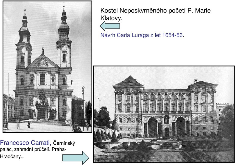 Návrh Carla Luraga z let 1654-56.