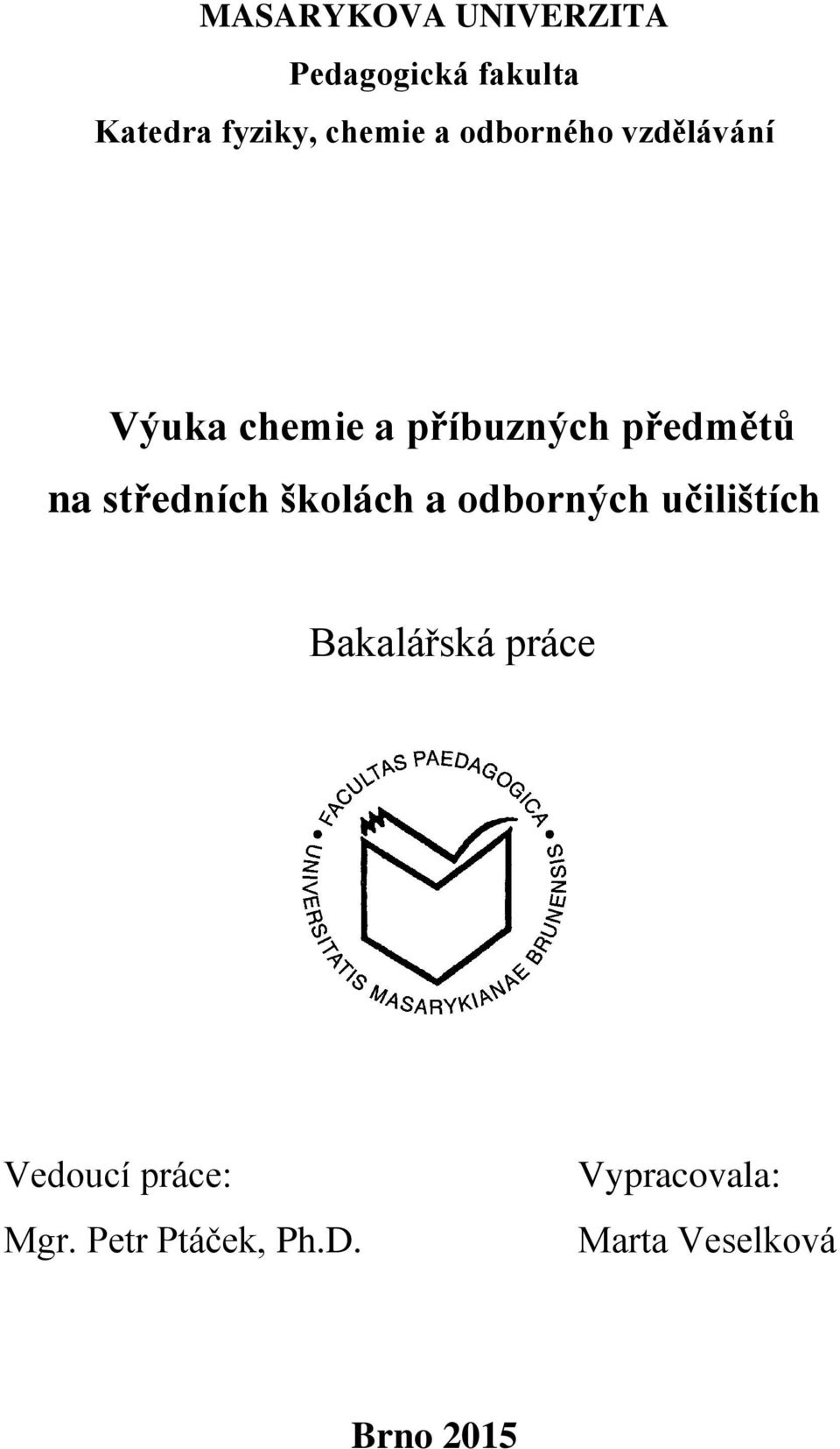 středních školách a odborných učilištích Bakalářská práce Vedoucí