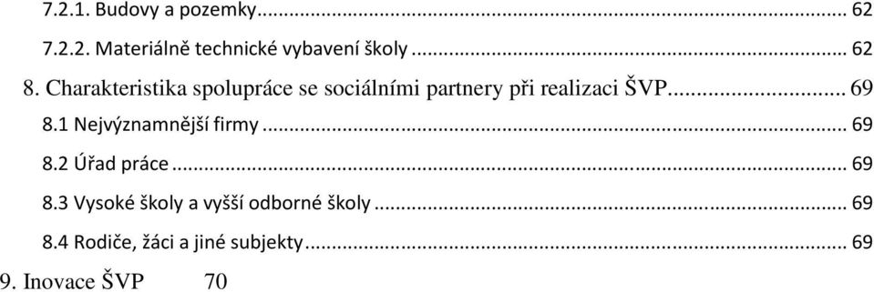 .. 69 8.1 Nejvýznamnější firmy... 69 8.2 Úřad práce... 69 8.3 Vysoké školy a vyšší odborné školy.