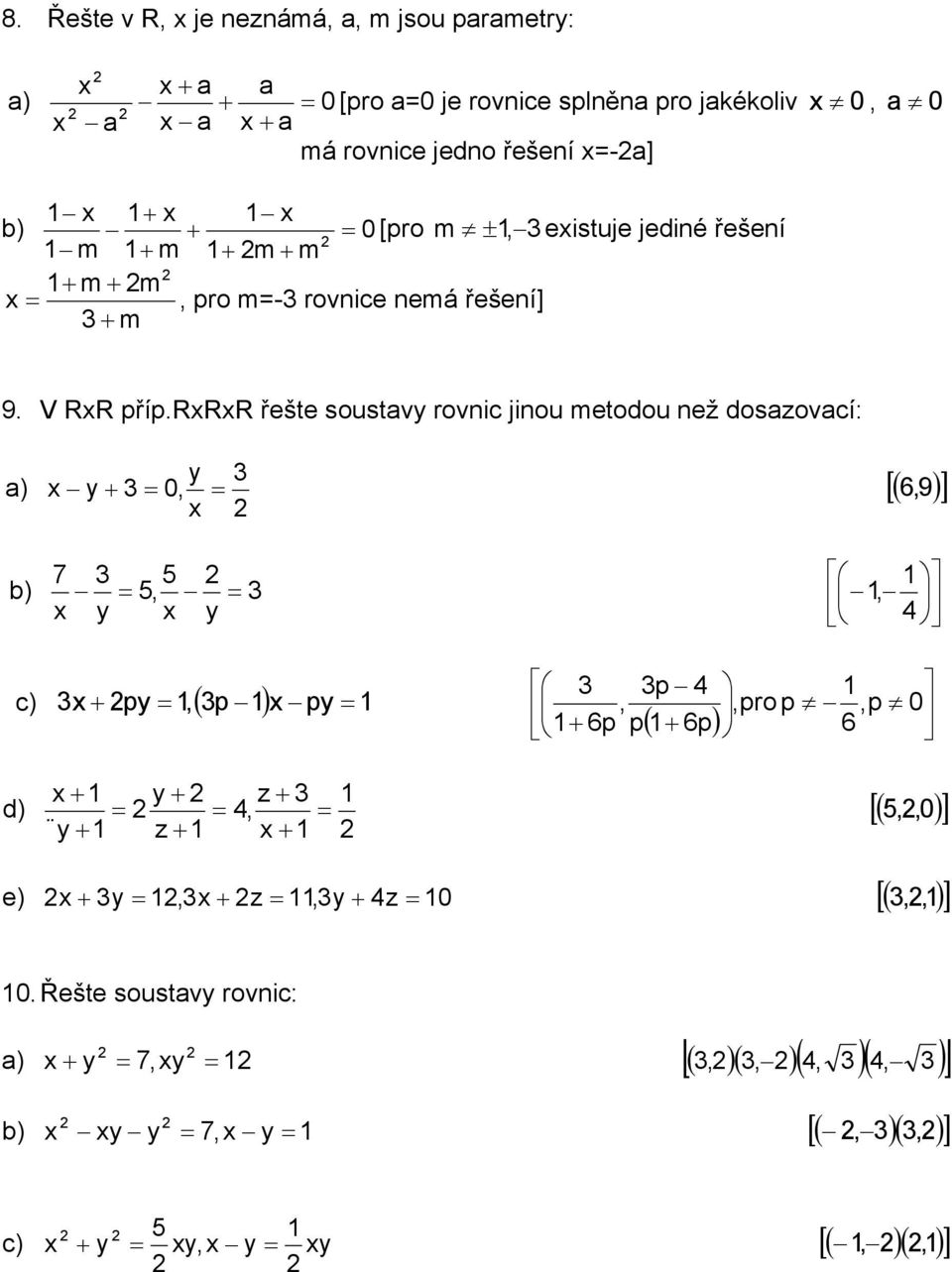 rrr řešte soustvy rovic jiou metodou ež doszovcí: ) y y = 0, = [( 6,9) 7 ) =, = y y, py =, ( p ) py = p, 6p p ( 6p),pro