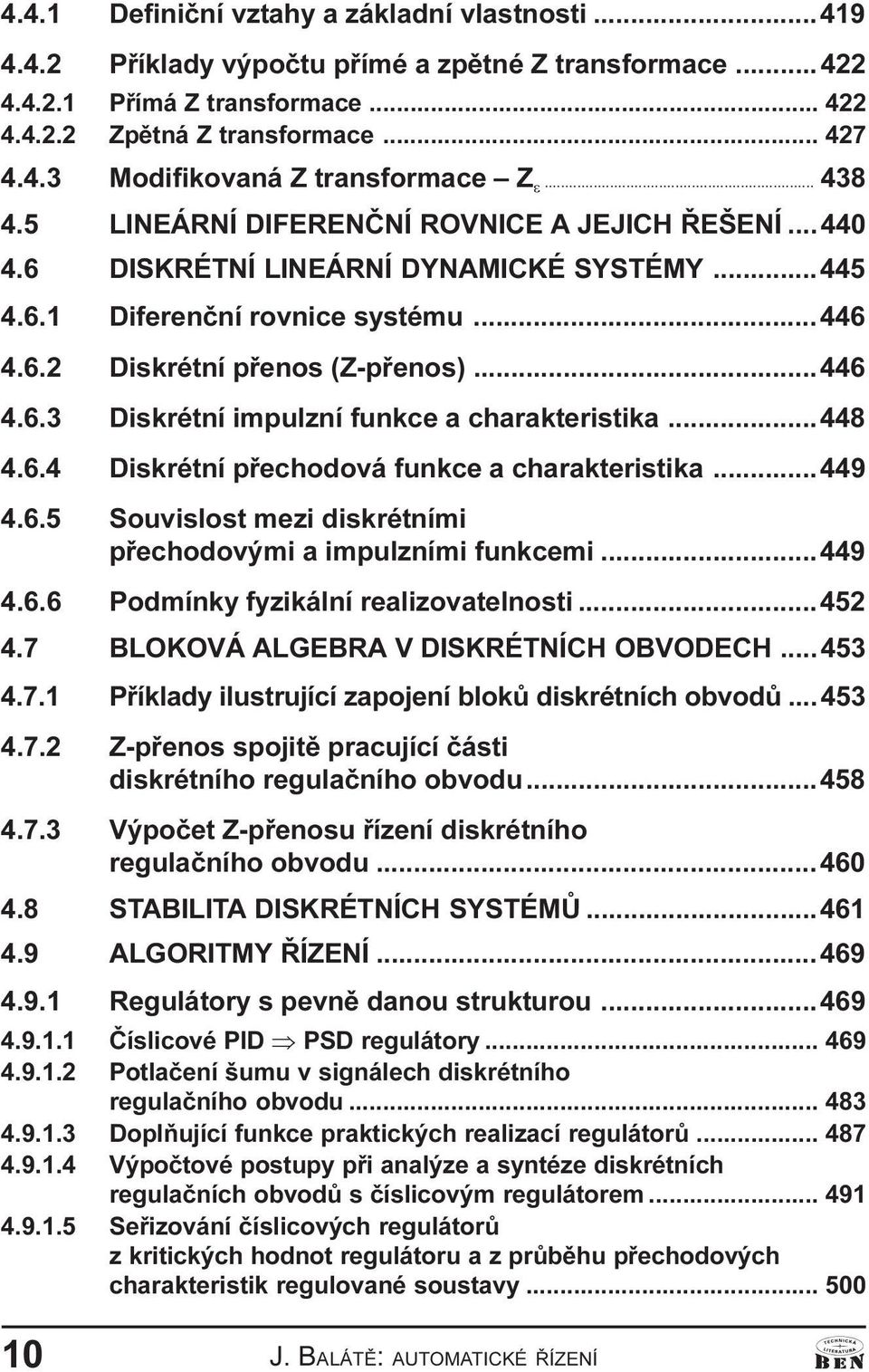 2 Diskrétní pøenos (Z-pøenos) 446 Diskrétní impulzní funkce a charakteristika 448 Diskrétní pøechodová funkce a charakteristika 449 Souvislost mezi diskrétními pøechodovými a impulzními funkcemi 449