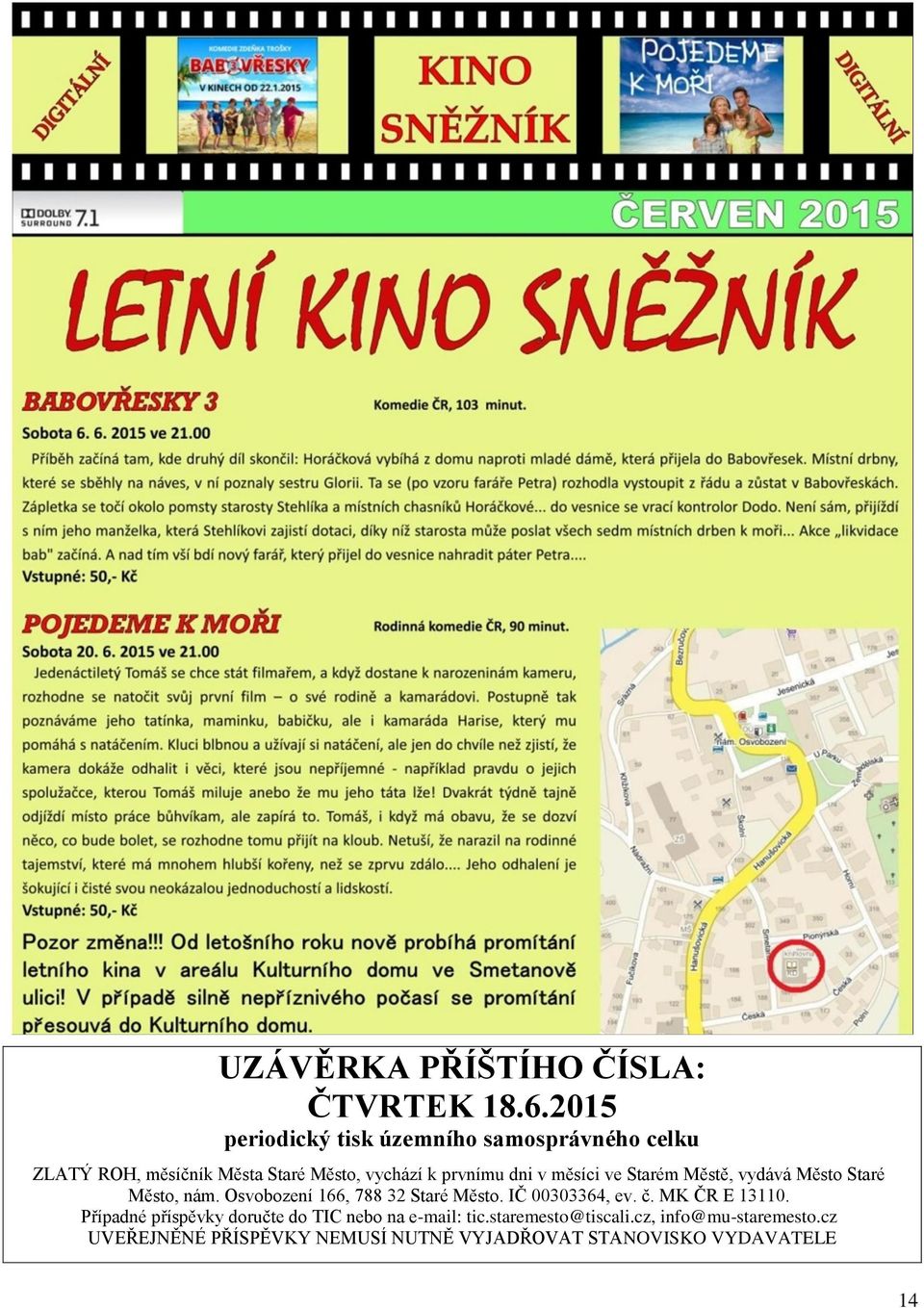 v měsíci ve Starém Městě, vydává Město Staré Město, nám. Osvobození 166, 788 32 Staré Město. IČ 00303364, ev. č.