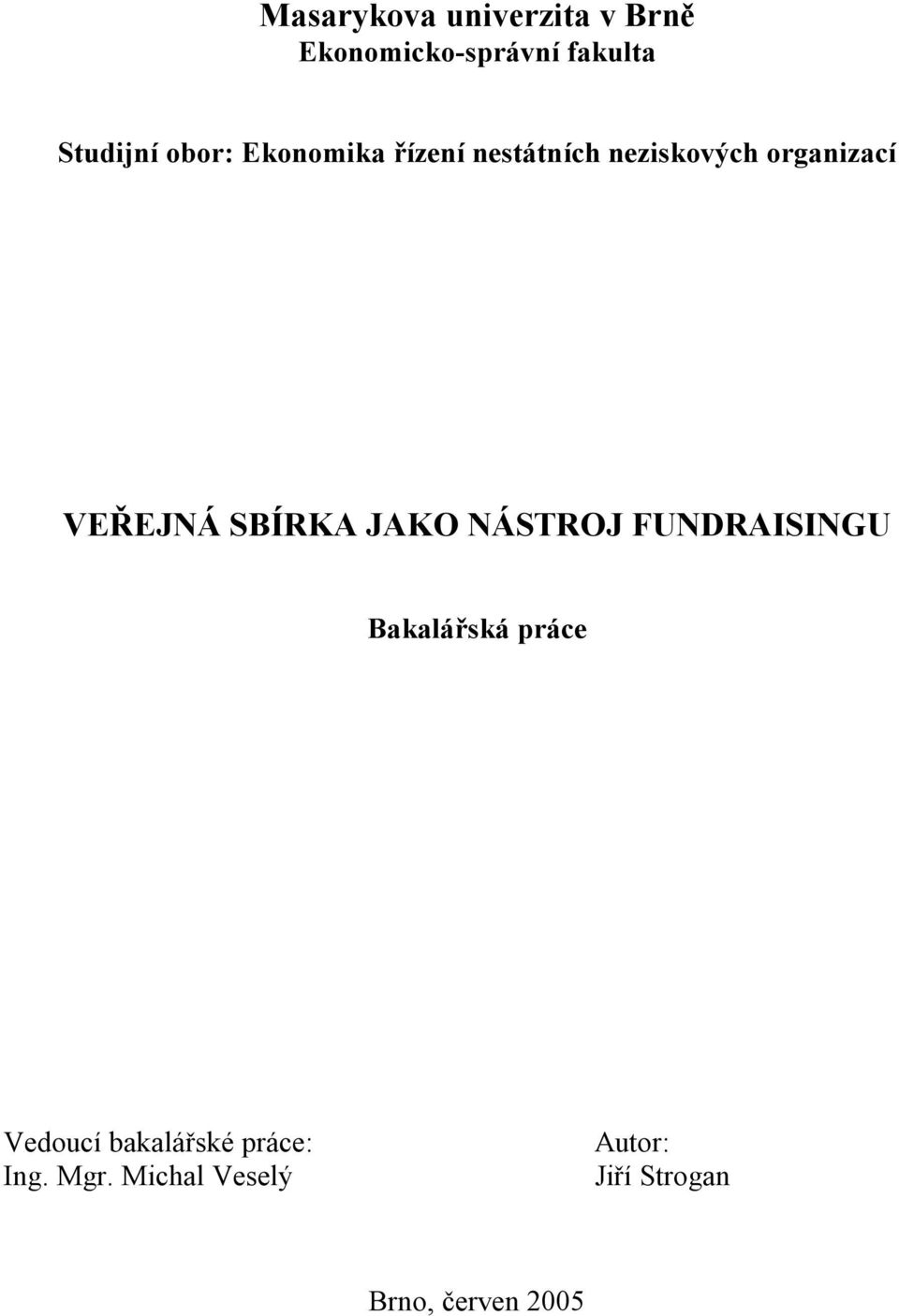 SBÍRKA JAKO NÁSTROJ FUNDRAISINGU Bakalářská práce Vedoucí