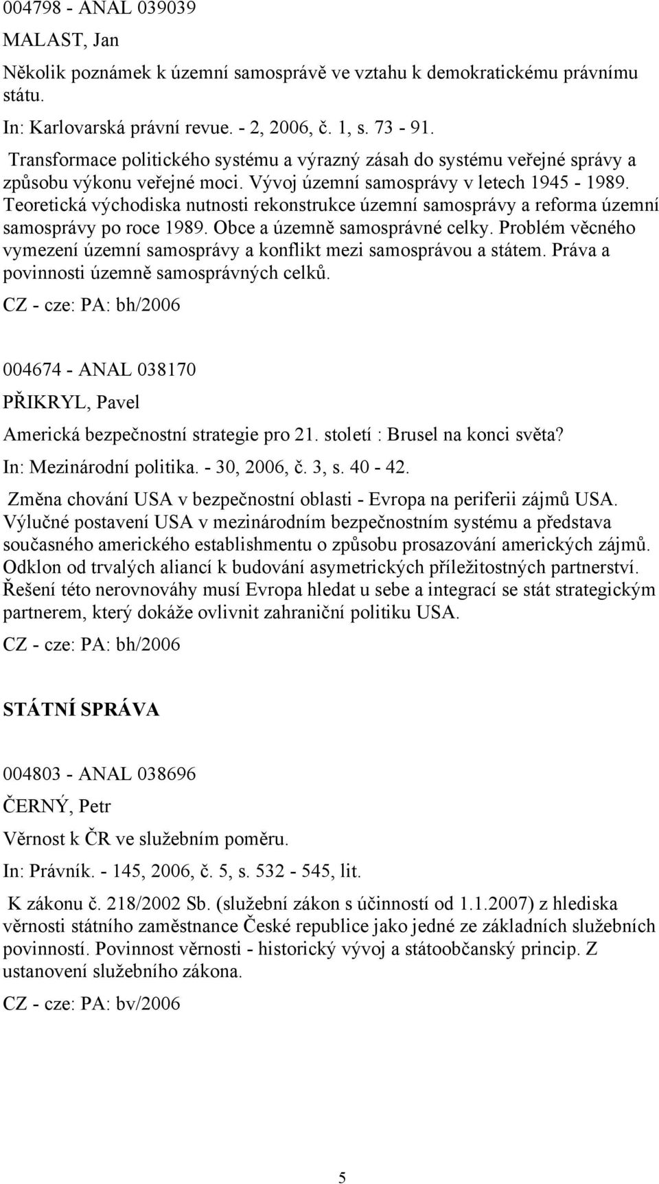 Teoretická východiska nutnosti rekonstrukce územní samosprávy a reforma územní samosprávy po roce 1989. Obce a územně samosprávné celky.