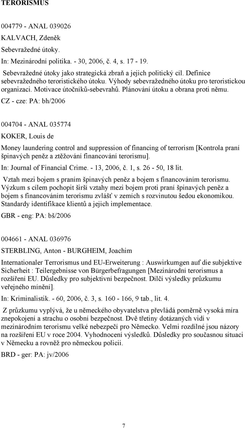 004704 - ANAL 035774 KOKER, Louis de Money laundering control and suppression of financing of terrorism [Kontrola praní špinavých peněz a ztěžování financování terorismu].