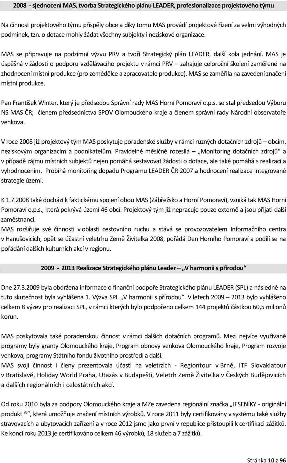 MAS je úspěšná v žádosti o podporu vzdělávacího projektu v rámci PRV zahajuje celoroční školení zaměřené na zhodnocení místní produkce (pro zemědělce a zpracovatele produkce).