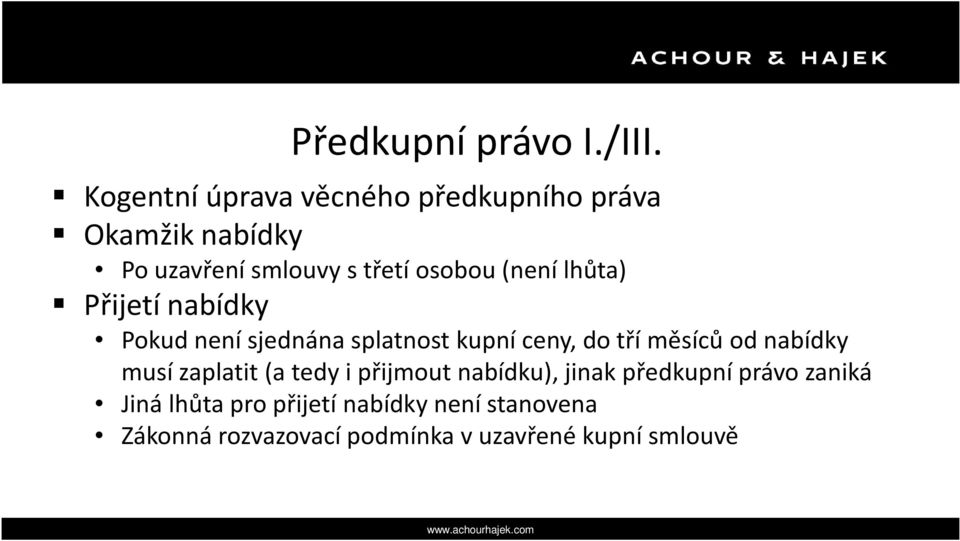 (není lhůta) Přijetí nabídky Pokud není sjednána splatnost kupní ceny, do tří měsíců od nabídky