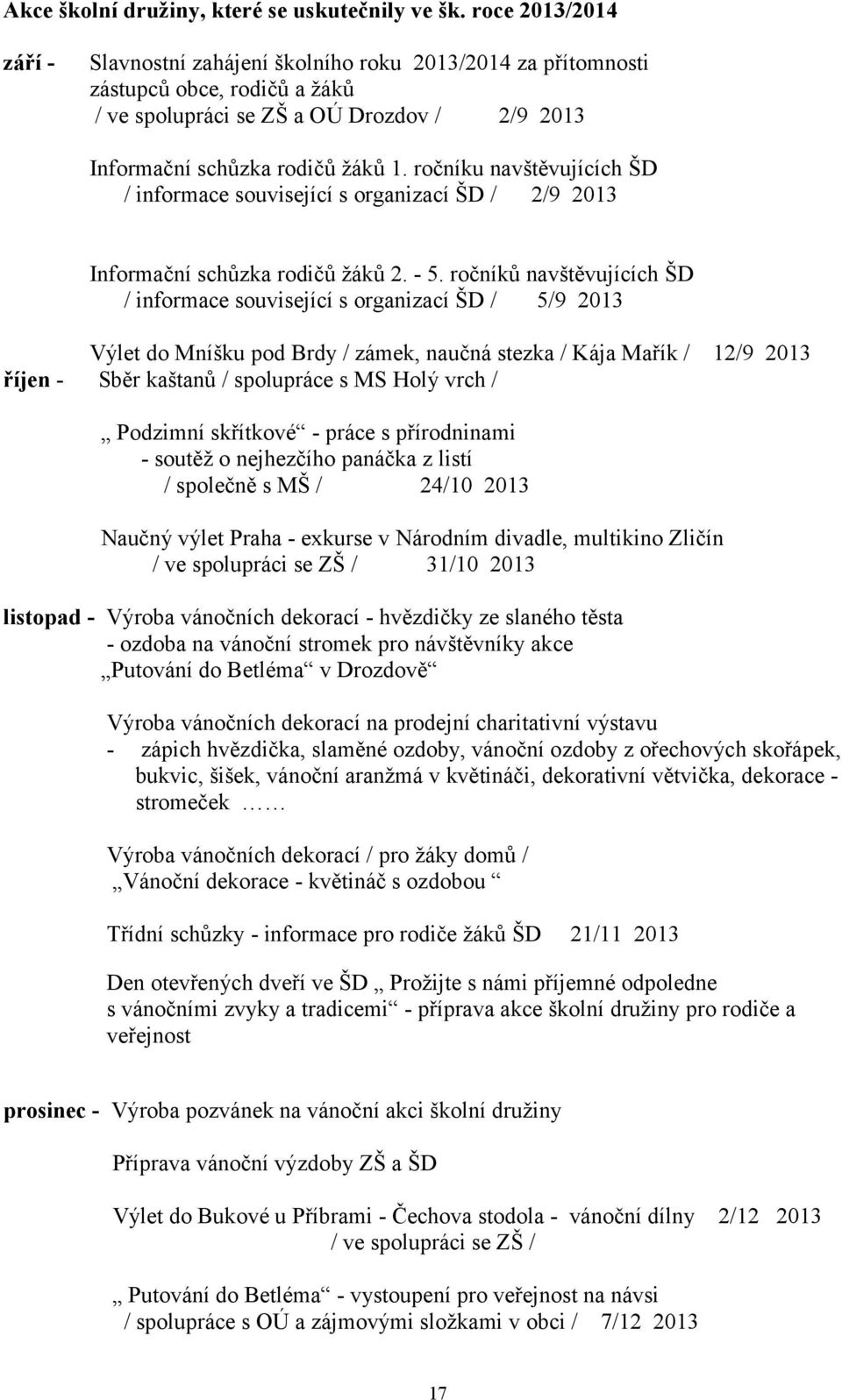 ročníku navštěvujících ŠD / informace související s organizací ŠD / 2/9 2013 Informační schůzka rodičů žáků 2. - 5.