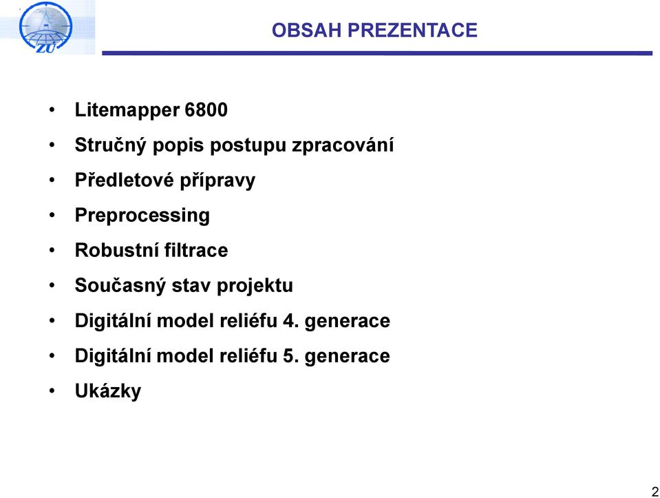 filtrace Současný stav projektu Digitální model reliéfu