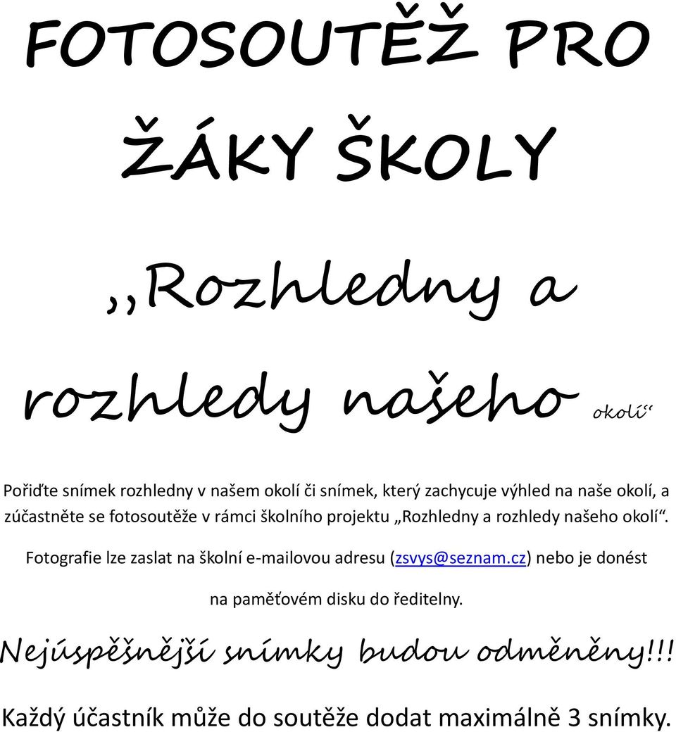 rozhledy našeho okolí. Fotografie lze zaslat na školní e-mailovou adresu (zsvys@seznam.