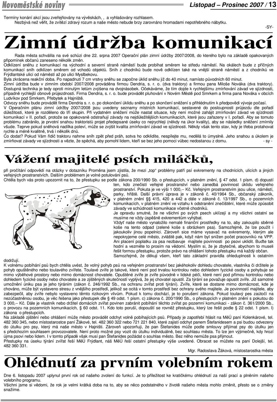 srpna 2007 Opera ní plán zimní údržby 2007/2008, do kterého bylo na základ opakovaných p ipomínek ob an zaneseno n kolik zm n.