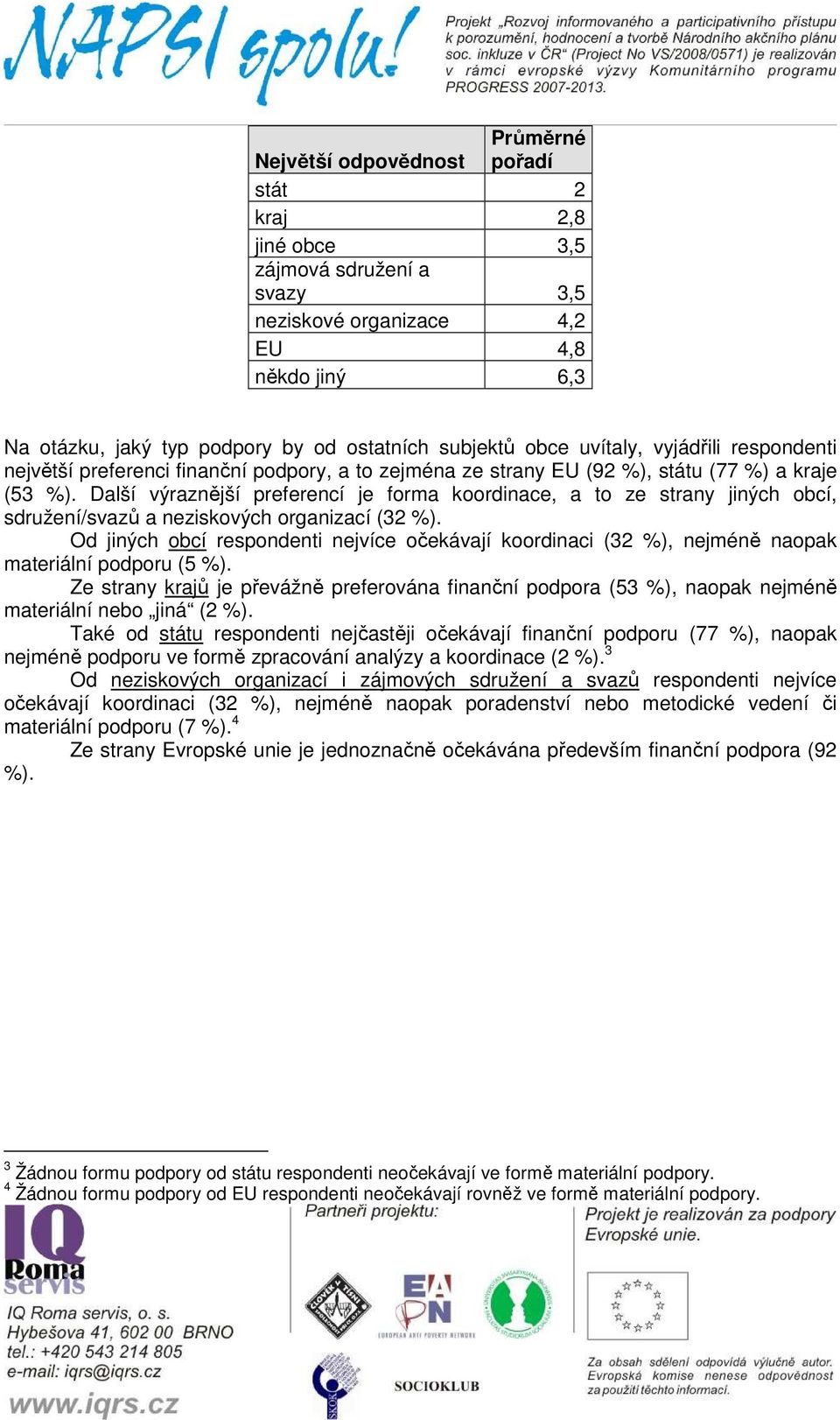 Další výraznější preferencí je forma koordinace, a to ze strany jiných obcí, sdružení/svazů a neziskových organizací (32 %).