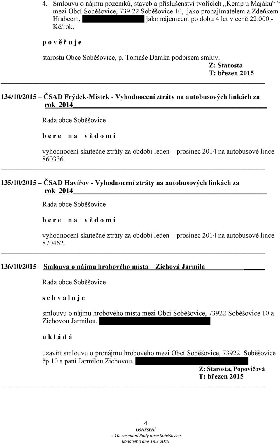 T: březen 2015 134/10/2015 ČSAD Frýdek-Místek - Vyhodnocení ztráty na autobusových linkách za rok 2014 vyhodnocení skutečné ztráty za období leden prosinec 2014 na autobusové lince 860336.