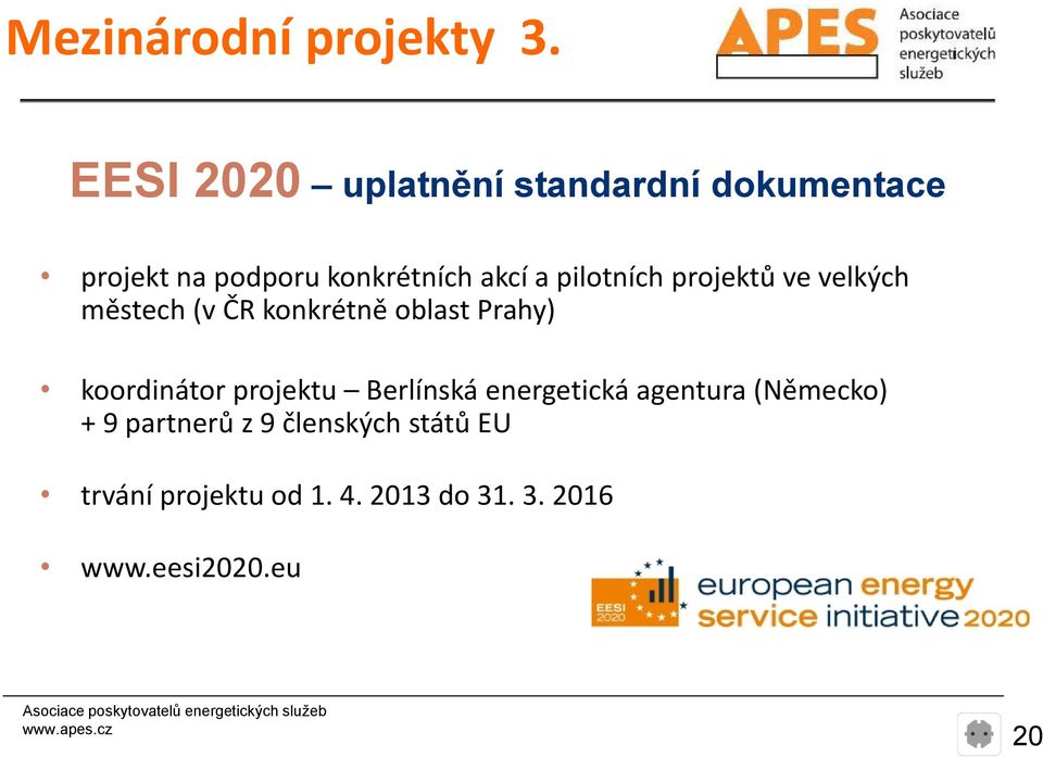 pilotních projektů ve velkých městech (v ČR konkrétně oblast Prahy) koordinátor