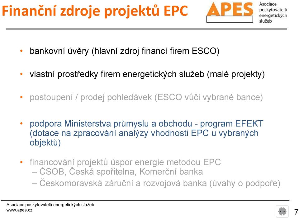 průmyslu a obchodu - program EFEKT (dotace na zpracování analýzy vhodnosti EPC u vybraných objektů) financování