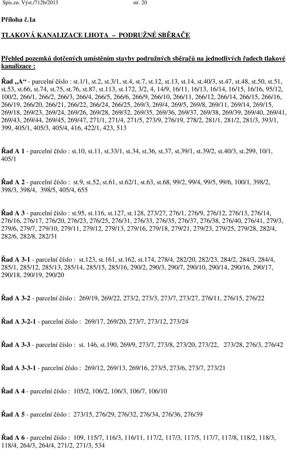 3/1, st.4, st.7, st.12, st.13, st.14, st.40/3, st.47, st.48, st.50, st.51, st.53, st.66, st.74, st.75, st.76, st.87, st.113, st.