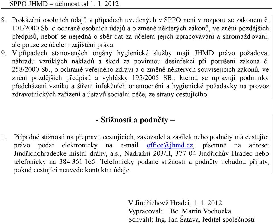 V případech stanovených orgány hygienické služby mají JHMD právo požadovat náhradu vzniklých nákladů a škod za povinnou desinfekci při porušení zákona č. 258/2000 Sb.