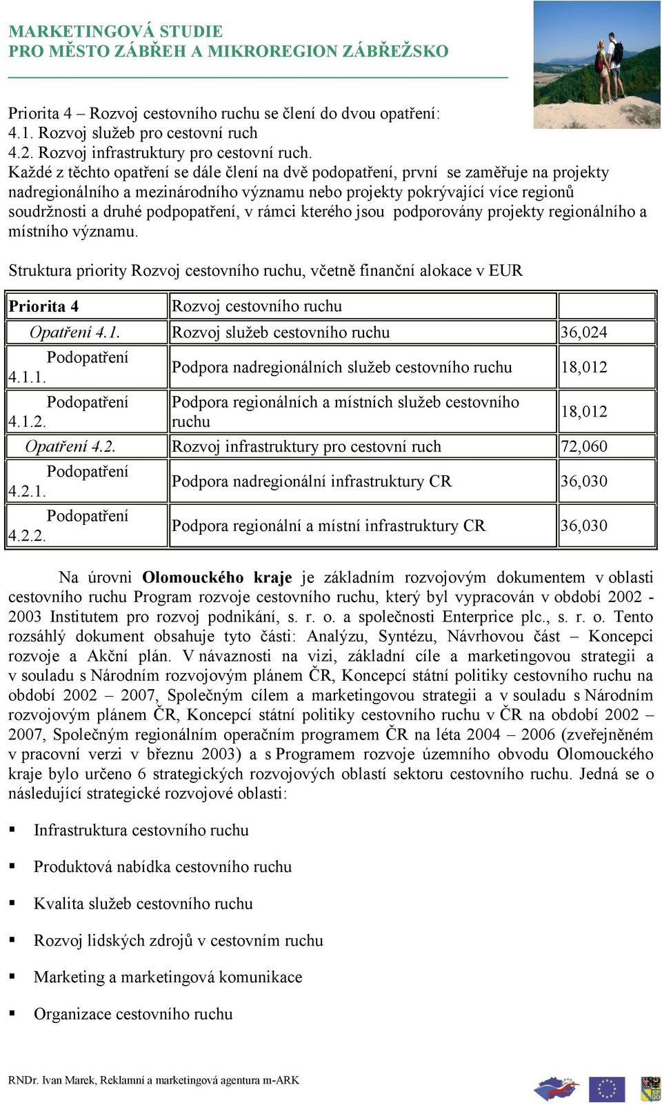 podpopatření, v rámci kterého jsou podporovány projekty regionálního a místního významu.