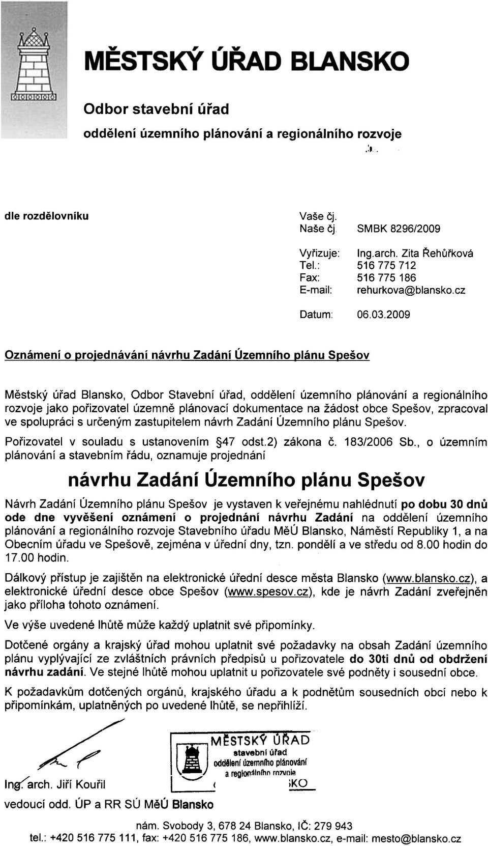 2009 Oznámení o croiednávání návrhu Zadání Územního glánu Sgešov Mìstský úøad Blansko, Odbor Stavební úøad, oddìlení územního plánování a regionálního rozvoje jako poøizovatel územnì plánovací