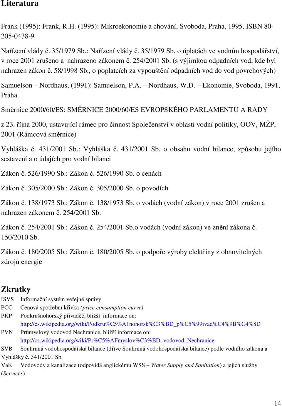 , o poplatcích za vypouštění odpadních vod do vod povrchových) Samuelson Nordhaus, (1991): Samuelson, P.A. Nordhaus, W.D.