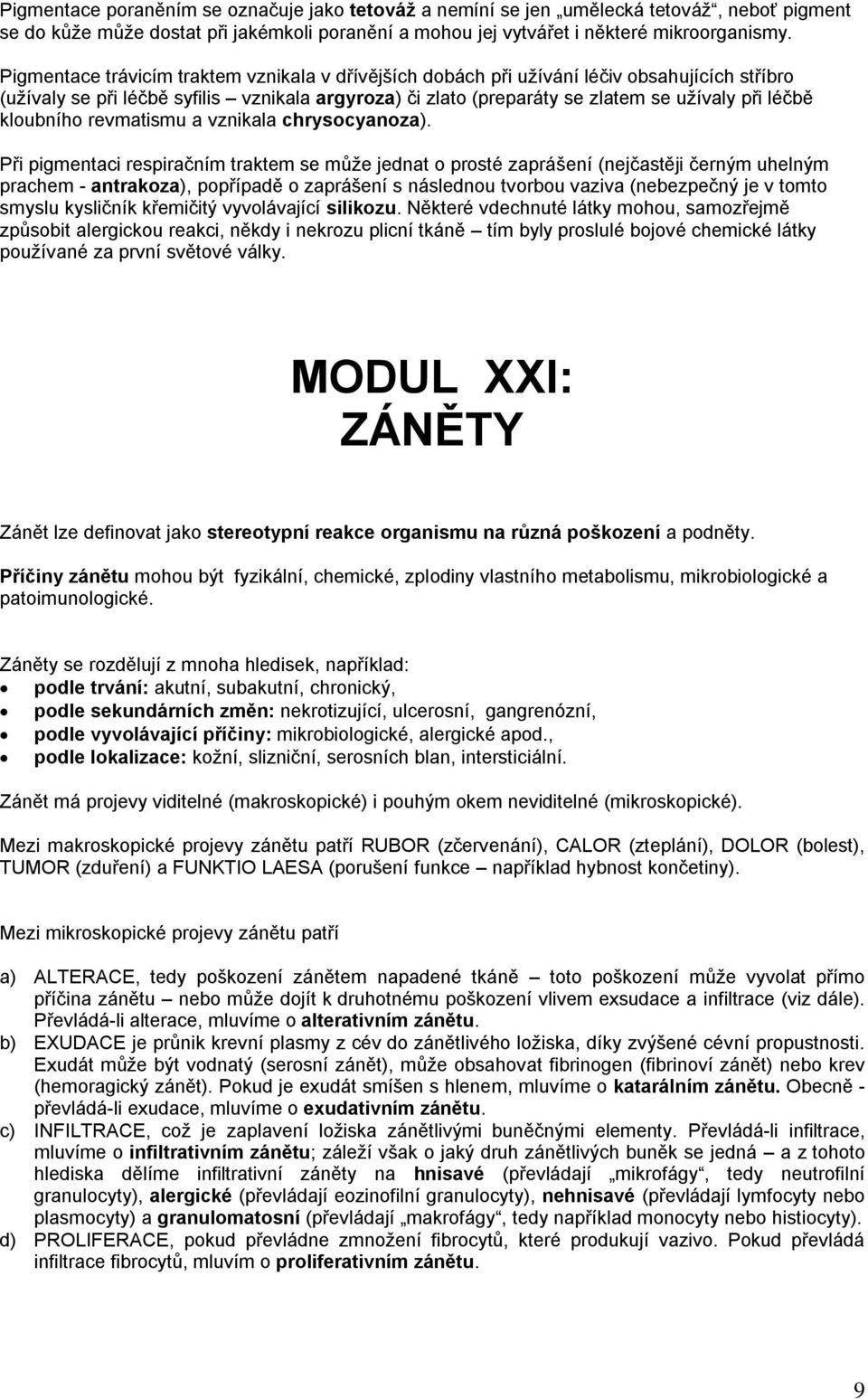 kloubního revmatismu a vznikala chrysocyanoza).