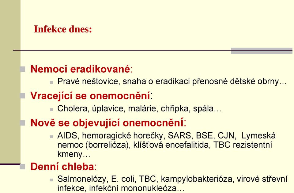 hemoragické horečky, SARS, BSE, CJN, Lymeská nemoc (borrelióza), klíšťová encefalitida, TBC