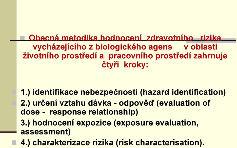 ) identifikace nebezpečnosti (hazard identification) 2.