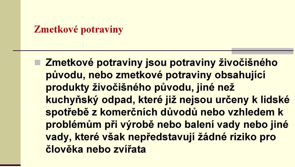 nejsou určeny k lidské spotřebě z komerčních důvodů nebo vzhledem k problémům při výrobě