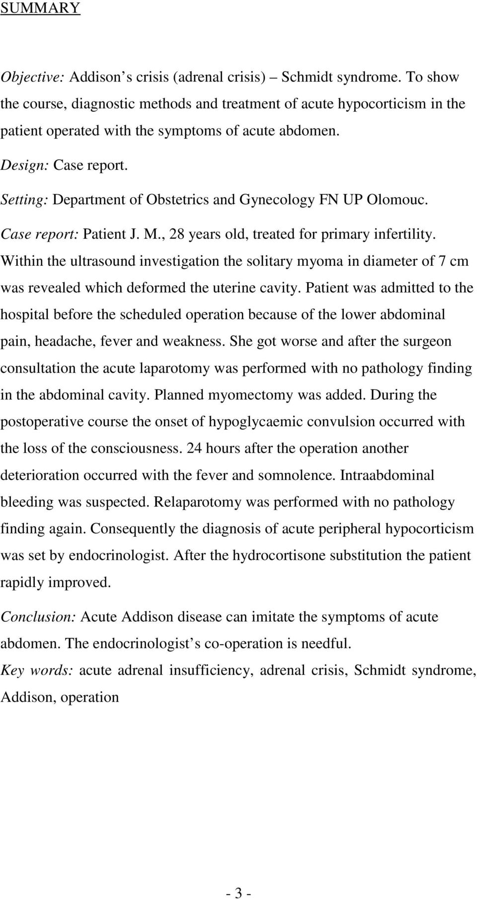 Setting: Department of Obstetrics and Gynecology FN UP Olomouc. Case report: Patient J. M., 28 years old, treated for primary infertility.