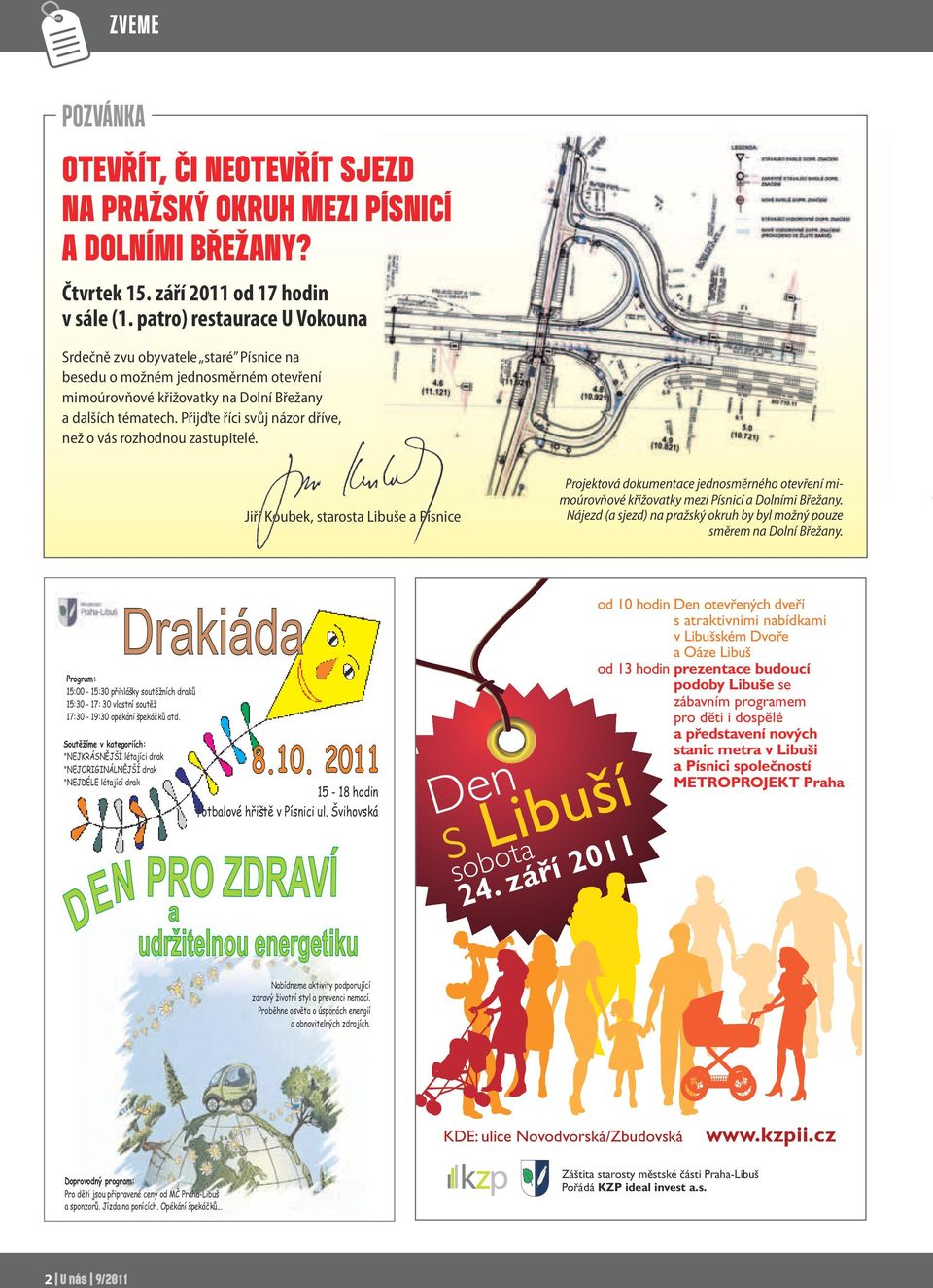 Přijďte říci svůj názor dříve, než o vás rozhodnou zastupitelé. Projektová dokumentace jednosměrného otevření mimoúrovňové křižovatky mezi Písnicí a Dolními Břežany.