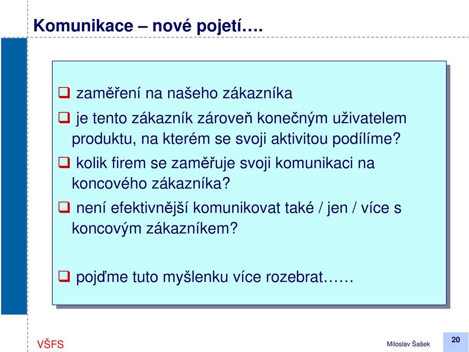 produktu, na na kterém se se svoji aktivitou podílíme?