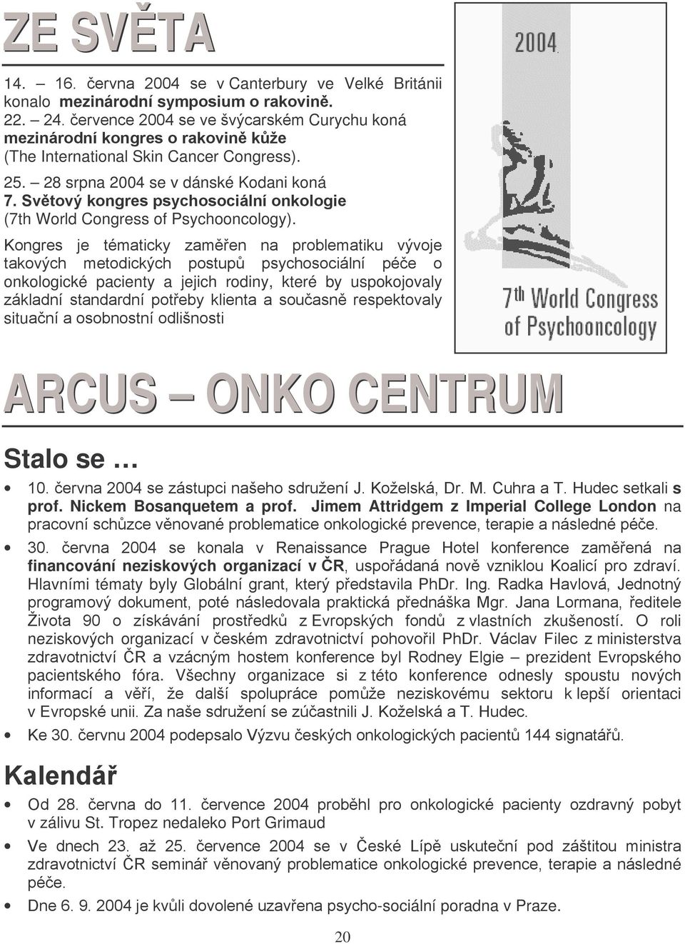 Světový kongres psychosociální onkologie (7th World Congress of Psychooncology).