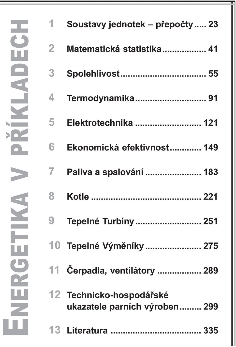 Paliva a spalování 183 8 Kotle 221 9 Tepelné Turbíny 251 10 Tepelné Výmìníky 275 11