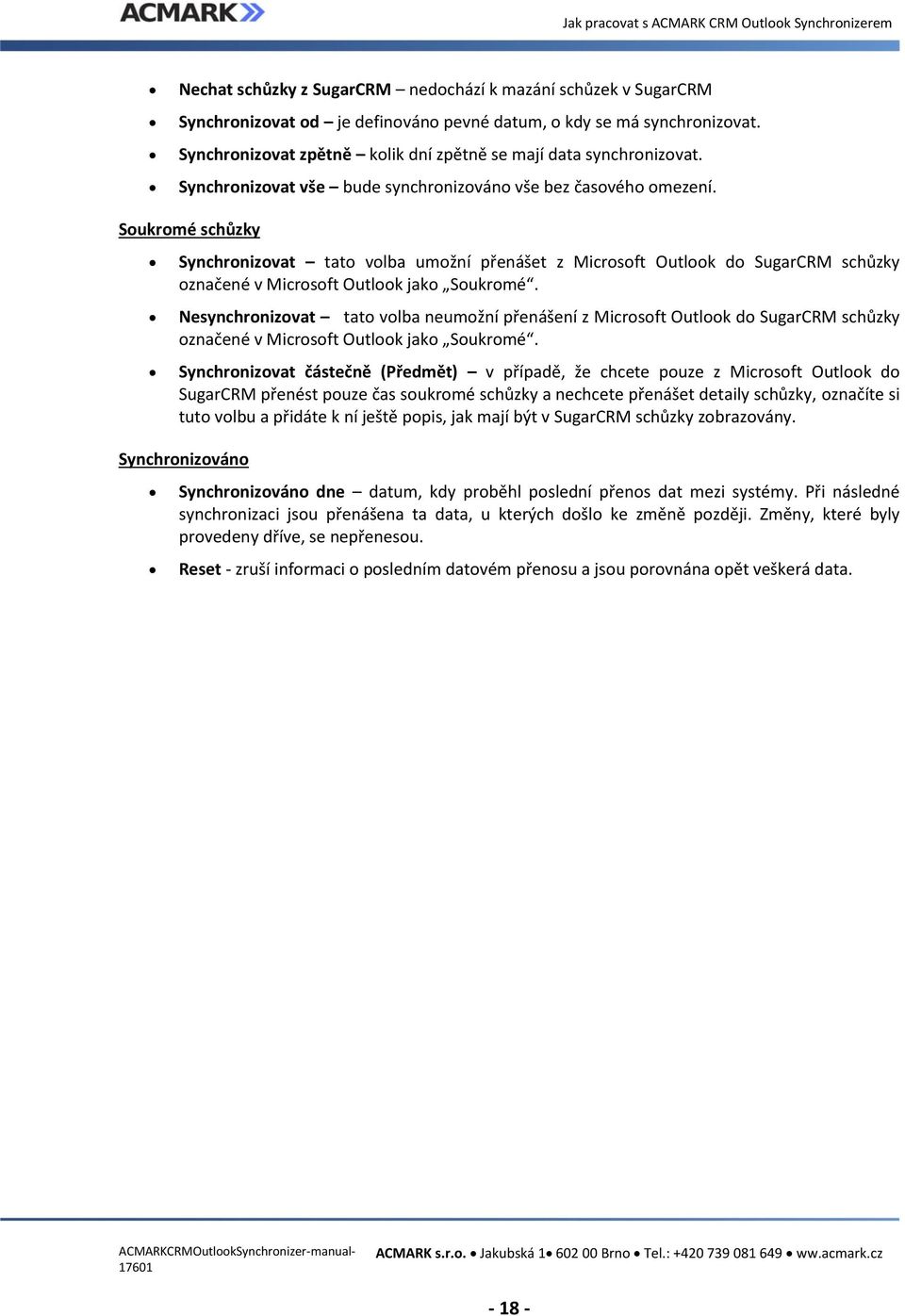 Soukromé schůzky Synchronizovat tato volba umožní přenášet z Microsoft Outlook do SugarCRM schůzky označené v Microsoft Outlook jako Soukromé.