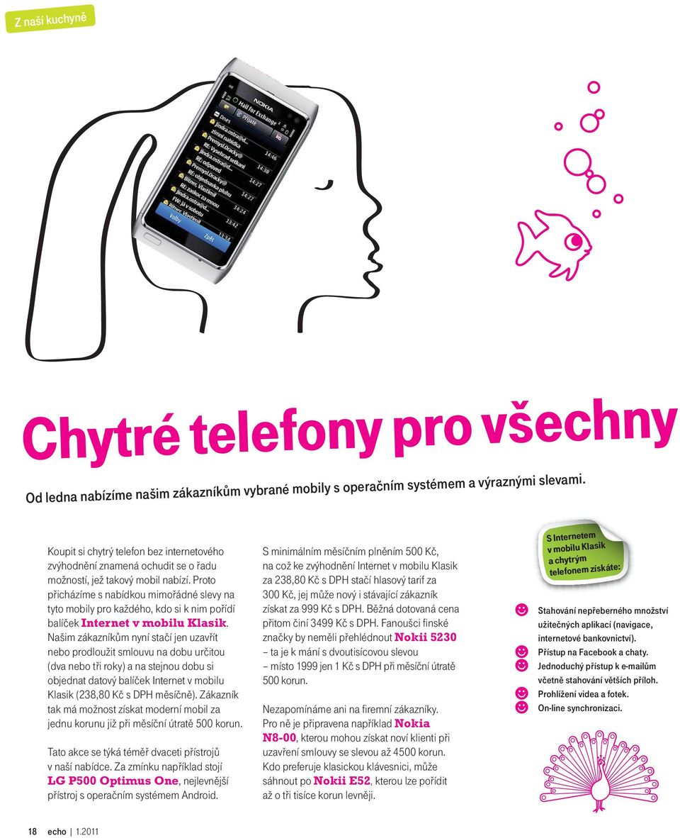 Proto přicházíme s nabídkou mimořádné slevy na tyto mobily pro každého, kdo si k nim pořídí balíček Internet v mobilu Klasik.