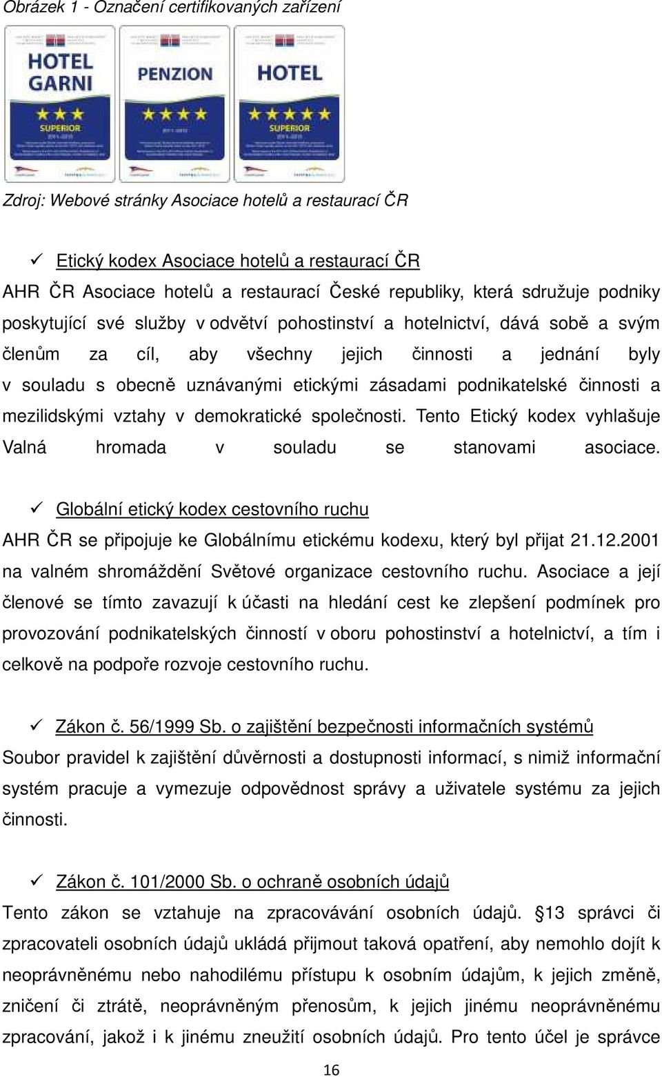 zásadami podnikatelské činnosti a mezilidskými vztahy v demokratické společnosti. Tento Etický kodex vyhlašuje Valná hromada v souladu se stanovami asociace.