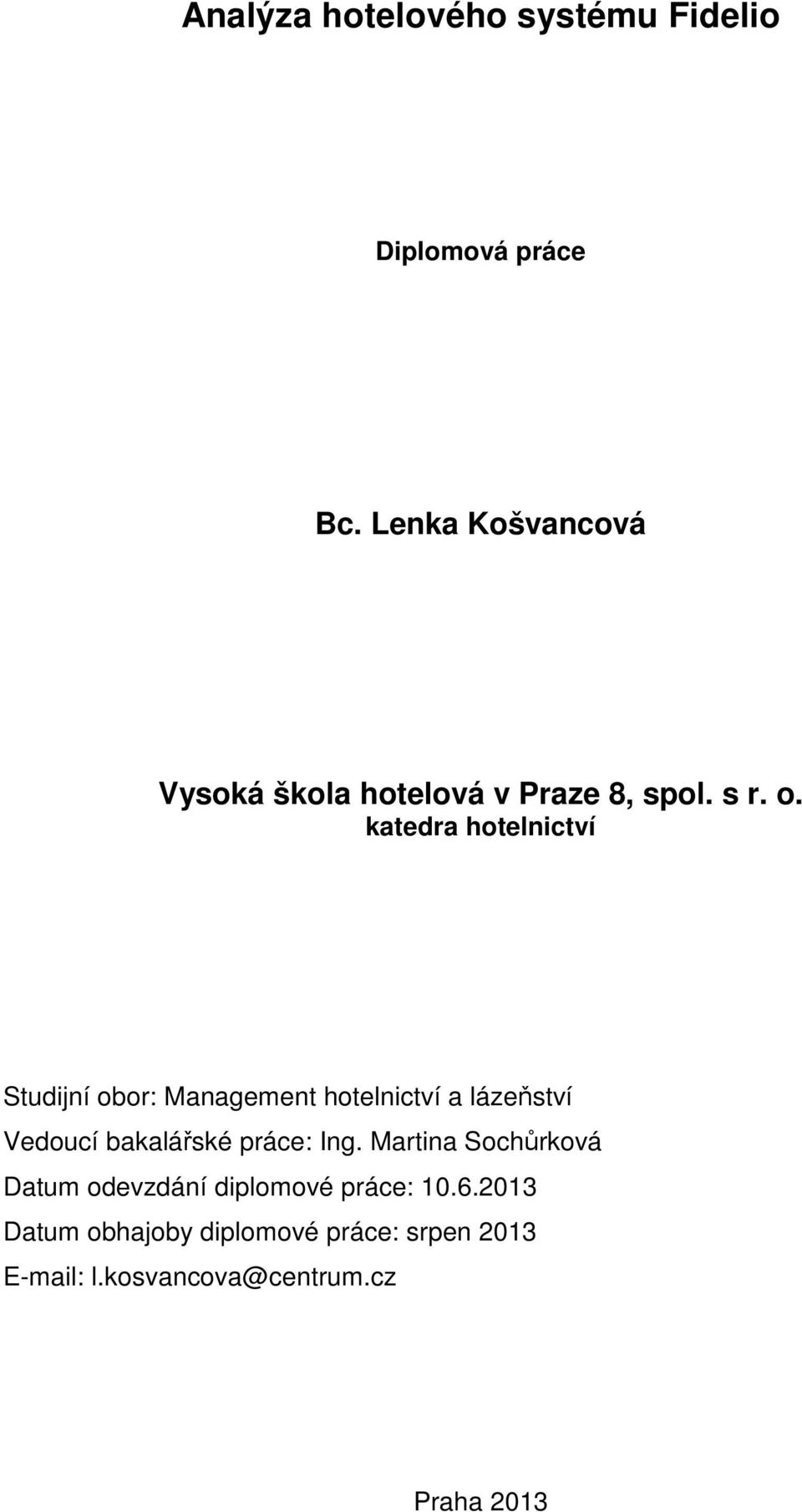 katedra hotelnictví Studijní obor: Management hotelnictví a lázeňství Vedoucí bakalářské