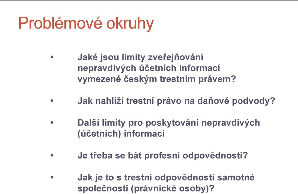 Další limity pro poskytování nepravdivých (účetních) informací Je třeba se bát