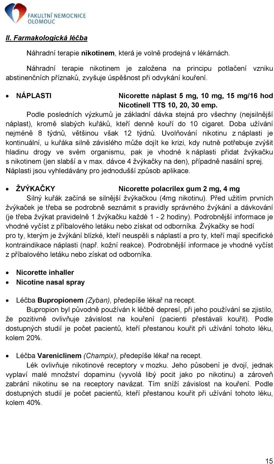 NÁPLASTI Nicorette náplast 5 mg, 10 mg, 15 mg/16 hod Nicotinell TTS 10, 20, 30 emp.