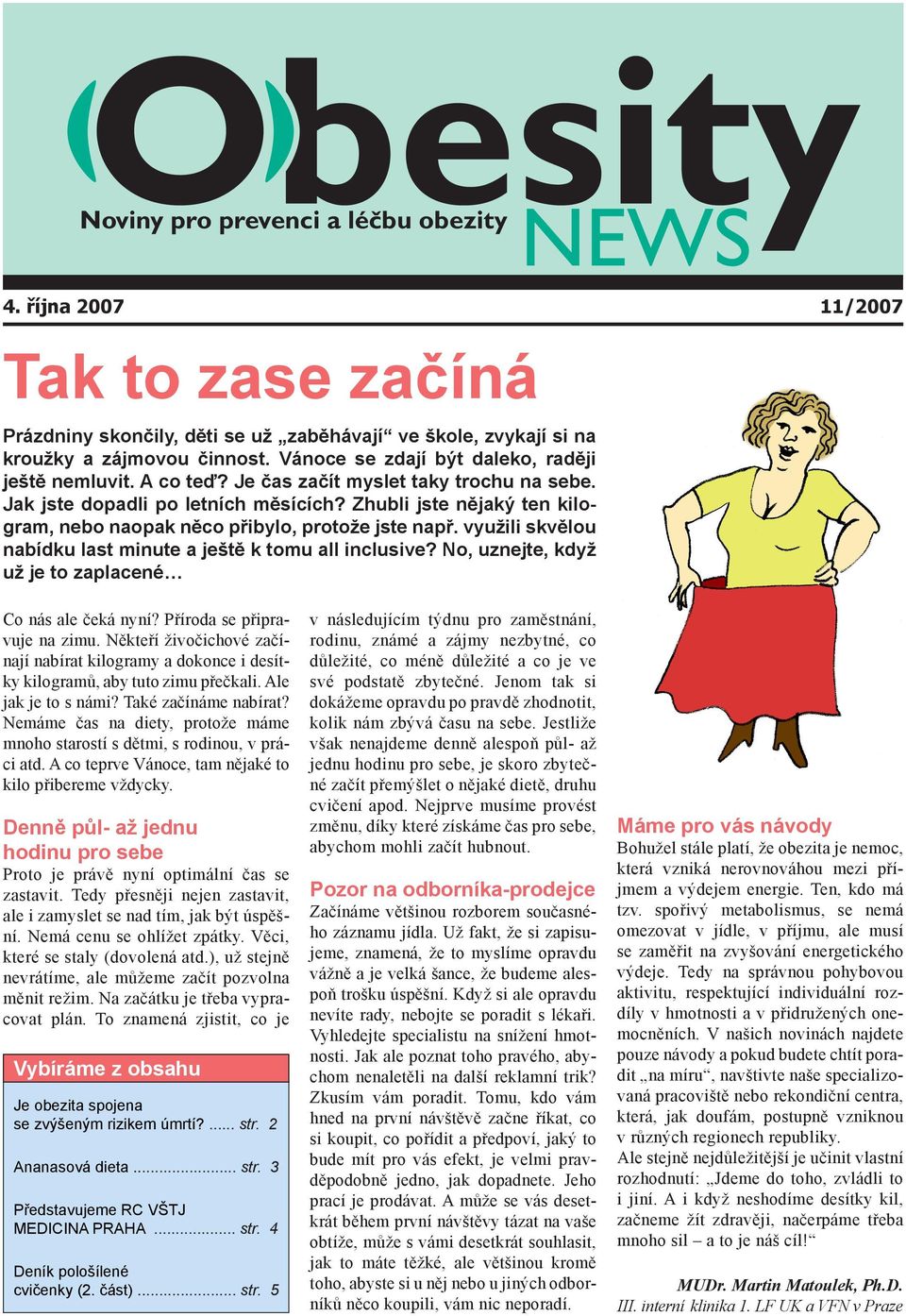 využili skvělou nabídku last minute a ještě k tomu all inclusive? No, uznejte, když už je to zaplacené Co nás ale čeká nyní? Příroda se připravuje na zimu.