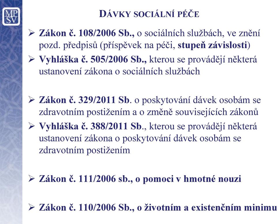 , kterou se provádějí některá ustanovení zákona o sociálních službách Zákon č. 329/2011 Sb.