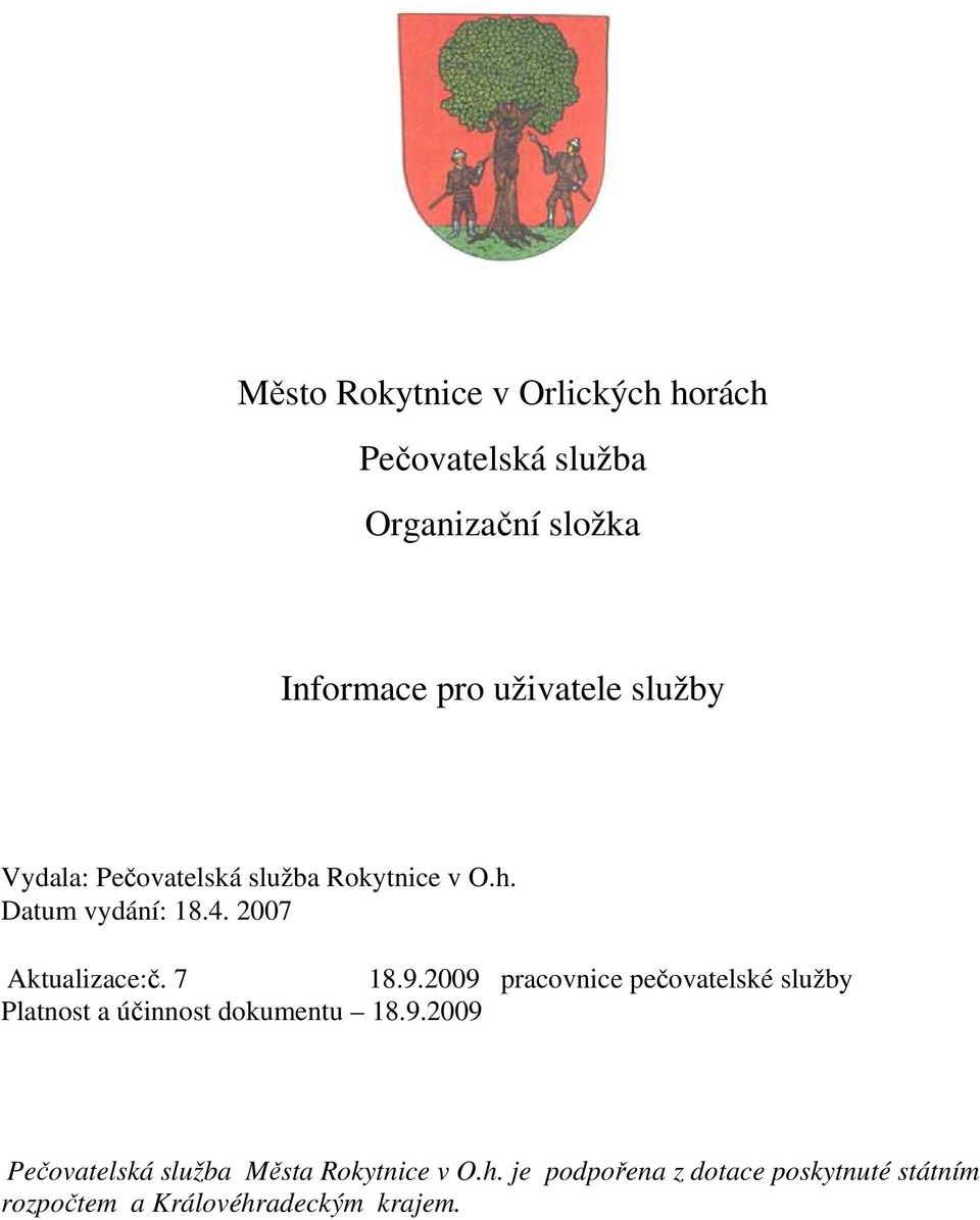 2009 pracovnice pečovatelské služby Platnost a účinnost dokumentu 18.9.2009 Pečovatelská služba Města Rokytnice v O.