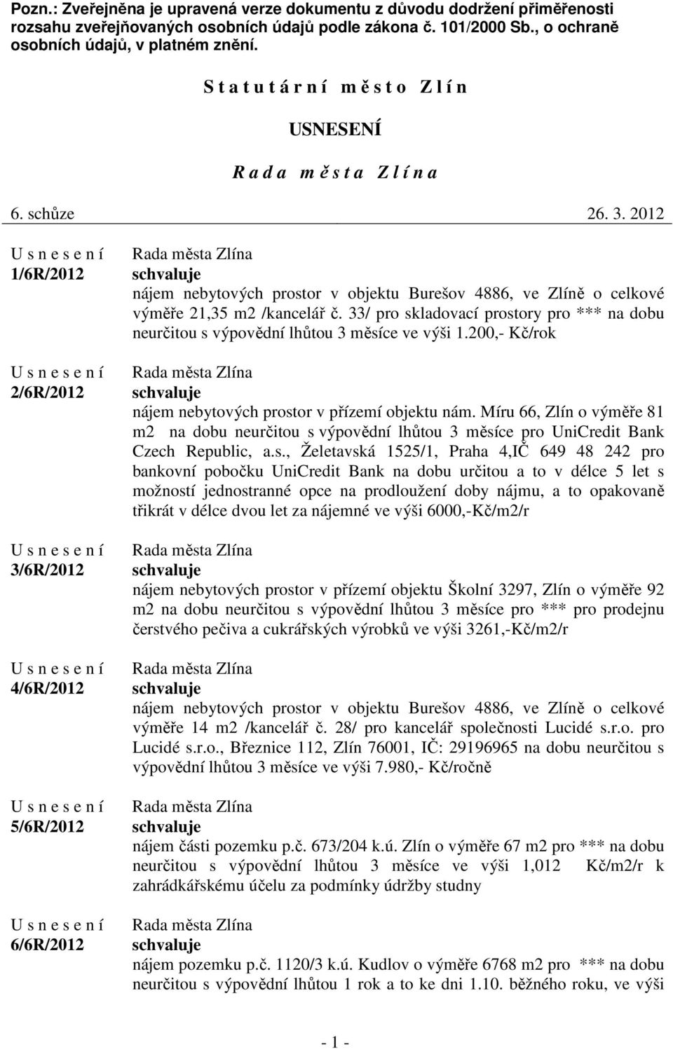 2012 1/6R/2012 2/6R/2012 3/6R/2012 4/6R/2012 5/6R/2012 6/6R/2012 nájem nebytových prostor v objektu Burešov 4886, ve Zlíně o celkové výměře 21,35 m2 /kancelář č.