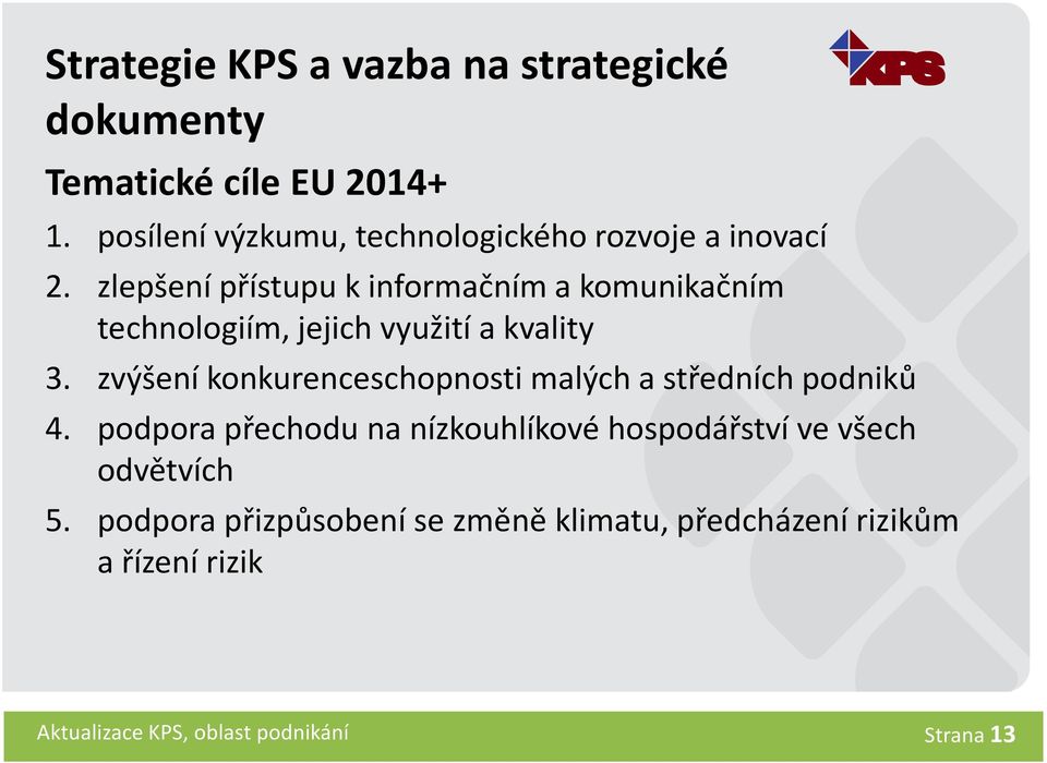 zlepšení přístupu k informačním a komunikačním technologiím, jejich využití a kvality 3.