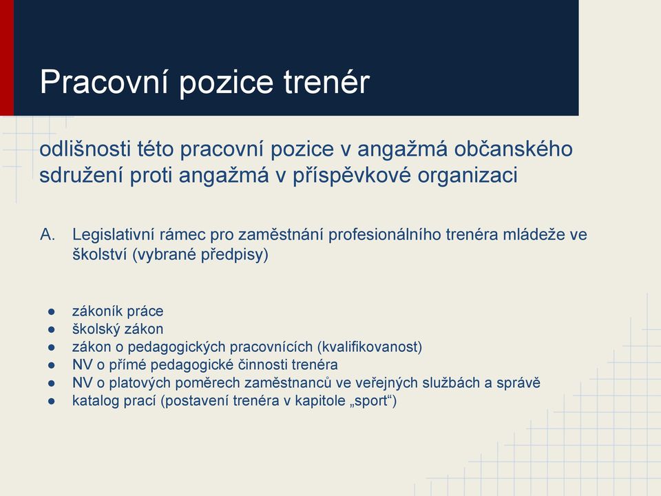 Legislativní rámec pro zaměstnání profesionálního trenéra mládeže ve školství (vybrané předpisy) zákoník práce