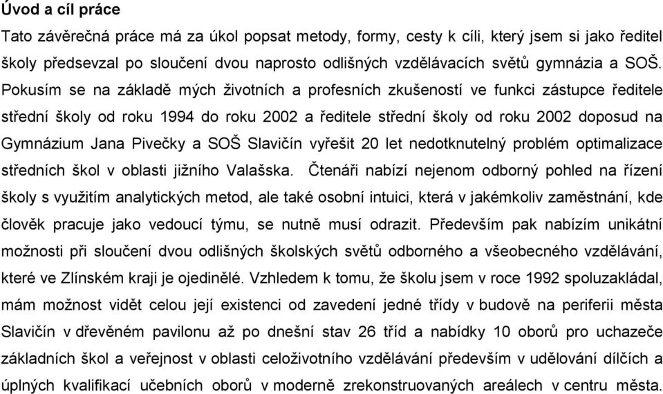 Pivečky a SOŠ Slavičín vyřešit 20 let nedotknutelný problém optimalizace středních škol v oblasti jižního Valašska.