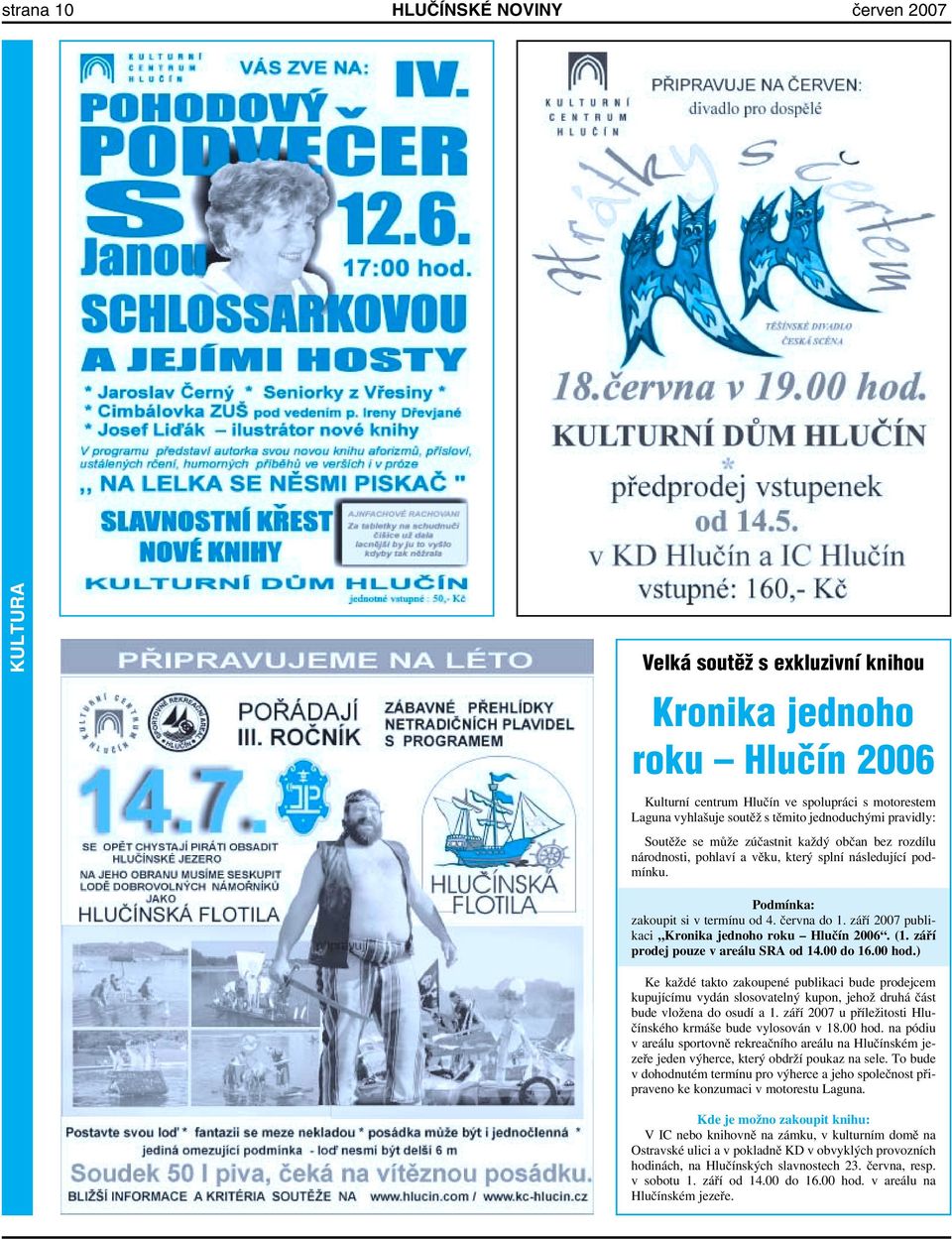 září 2007 publikaci Kronika jednoho roku Hlučín 2006. (1. září prodej pouze v areálu SRA od 14.00 do 16.00 hod.