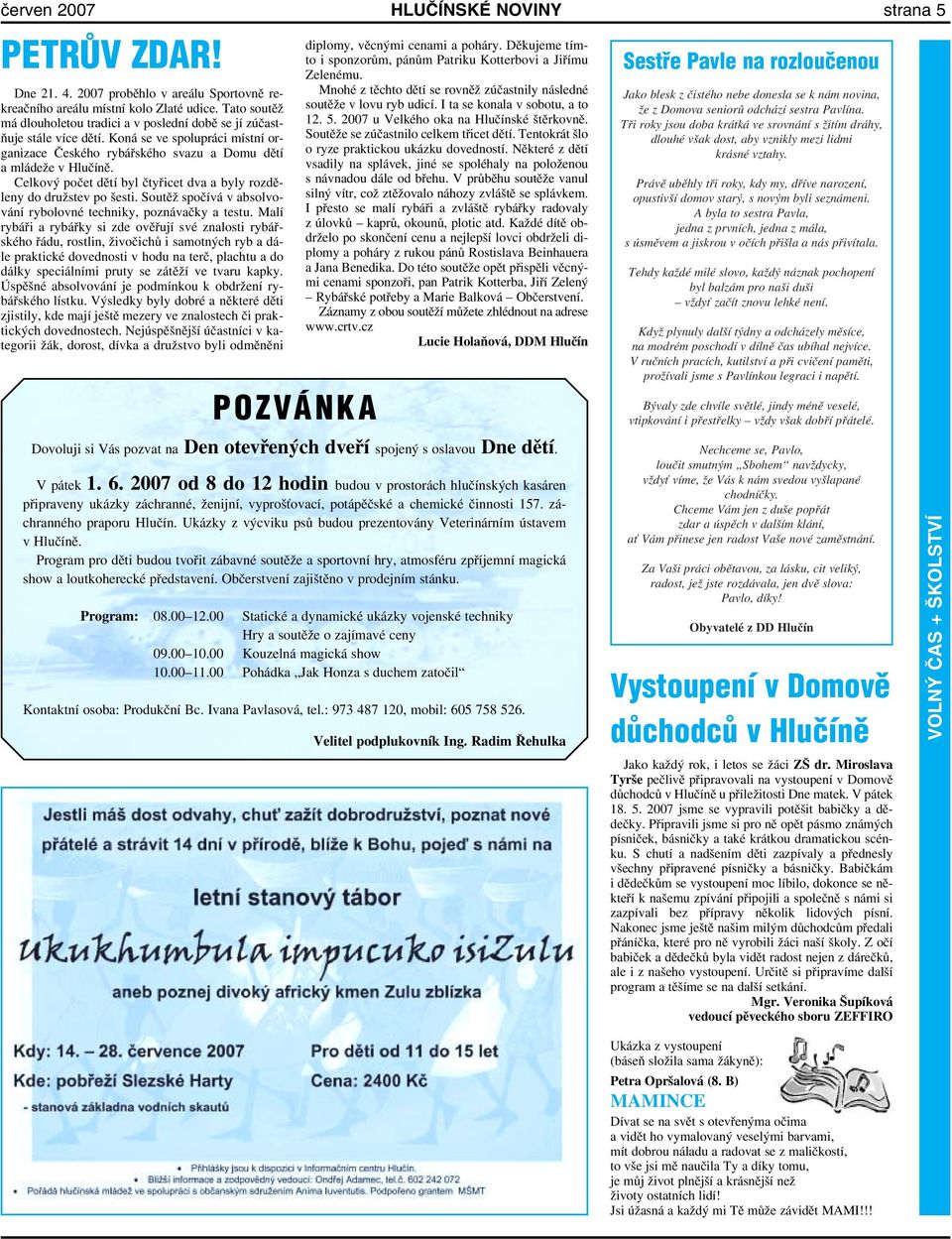 Celkový počet dětí byl čtyřicet dva a byly rozděleny do družstev po šesti. Soutěž spočívá v absolvování rybolovné techniky, poznávačky a testu.