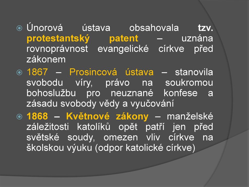 stanovila svobodu víry, právo na soukromou bohoslužbu pro neuznané konfese a zásadu svobody vědy