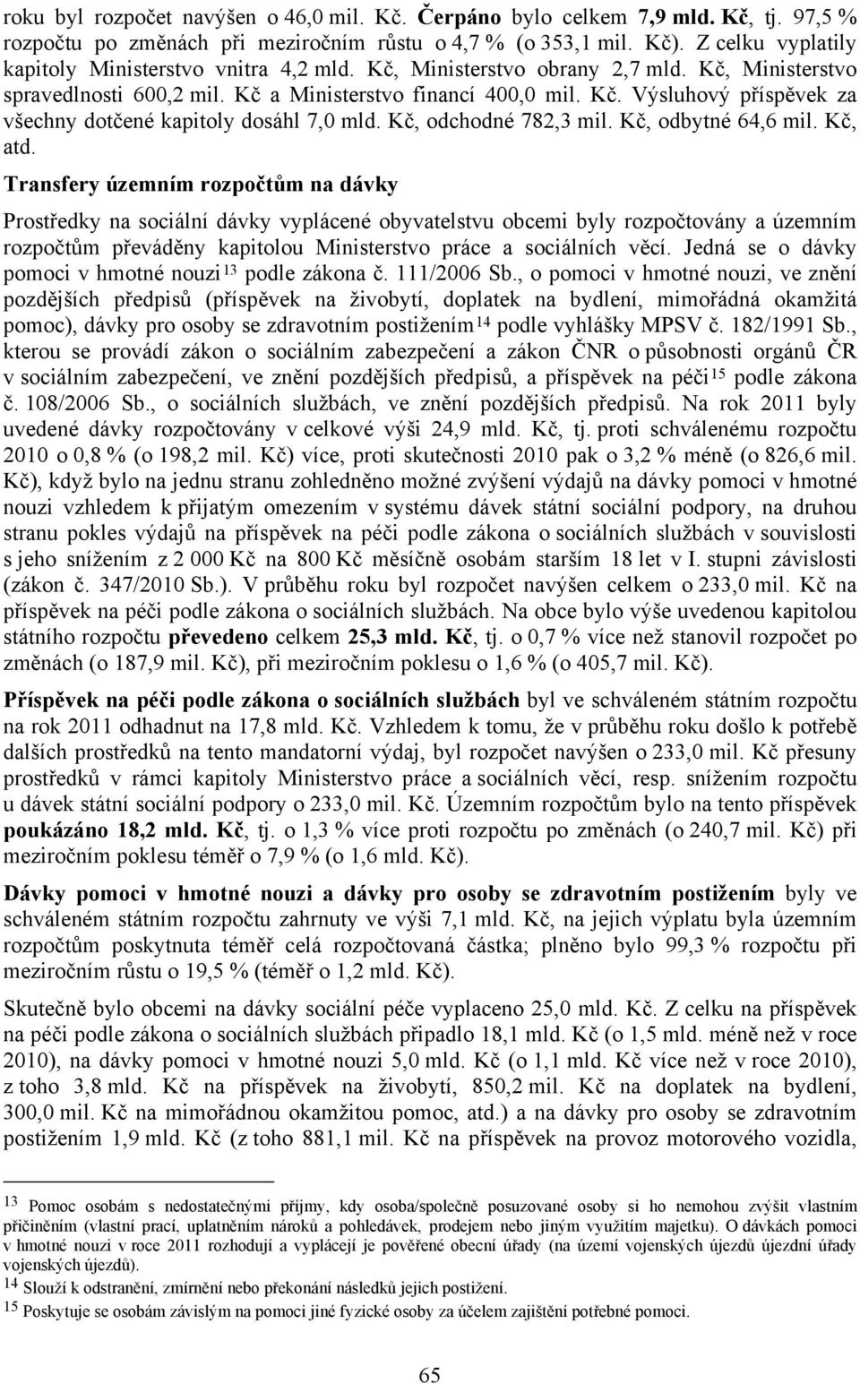 Kč, odchodné 782,3 mil. Kč, odbytné 64,6 mil. Kč, atd.